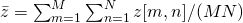 \bar{z}=\sum_{m=1}^M \sum_{n=1}^N z[m,n]/(MN)